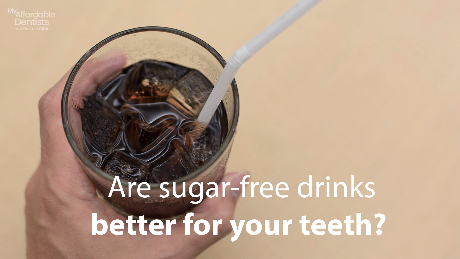 Are sugarfree drinks better for your teeth? My Affordable Dentists